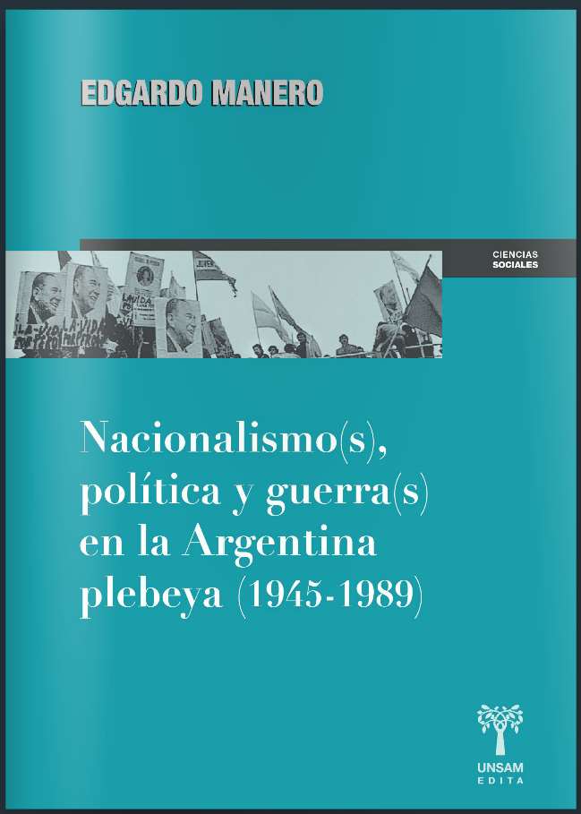 Nacionalismo(s), política y guerra(s) en la Argentina plebeya (1945-1989)